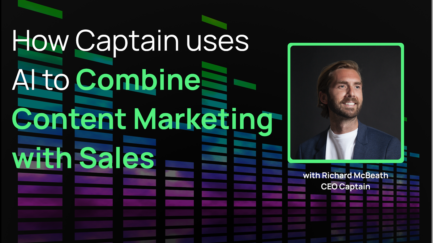 How Captain uses AI to Combine Content Marketing with Sales